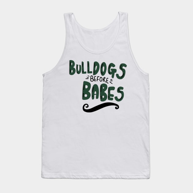 Bulldogs Before Babes Bulldog Owner T-shirt Tank Top by PhantomDesign